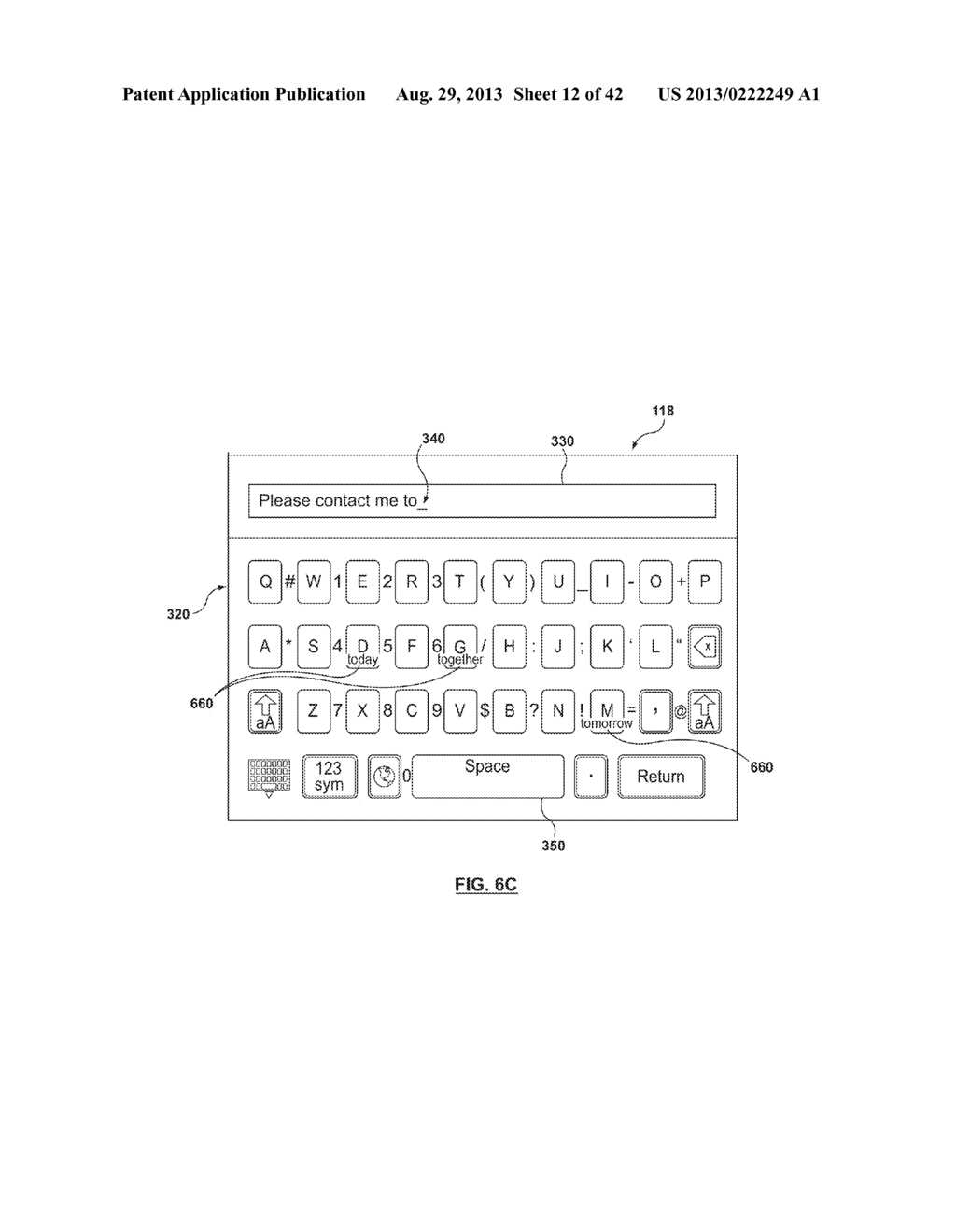 TOUCHSCREEN KEYBOARD PROVIDING WORD PREDICTIONS IN PARTITIONS OF THE     TOUCHSCREEN KEYBOARD IN PROXIMATE ASSOCIATION WITH CANDIDATE LETTERS - diagram, schematic, and image 13