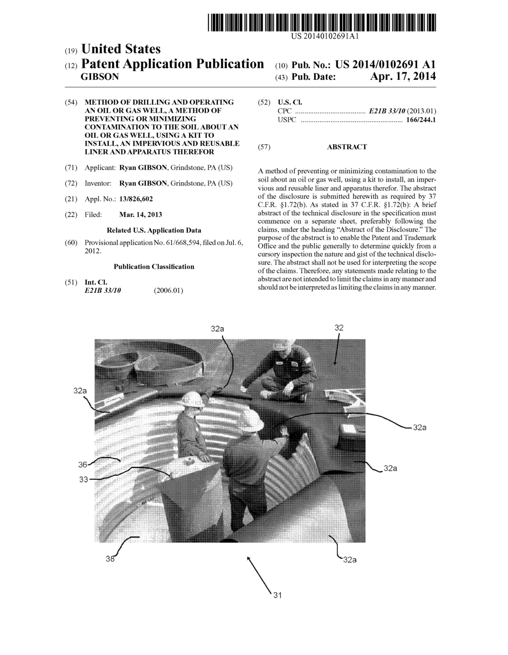 METHOD OF DRILLING AND OPERATING AN OIL OR GAS WELL, A METHOD OF     PREVENTING OR MINIMIZING CONTAMINATION TO THE SOIL ABOUT AN OIL OR GAS     WELL, USING A KIT TO INSTALL, AN IMPERVIOUS AND REUSABLE LINER AND     APPARATUS THEREFOR - diagram, schematic, and image 01