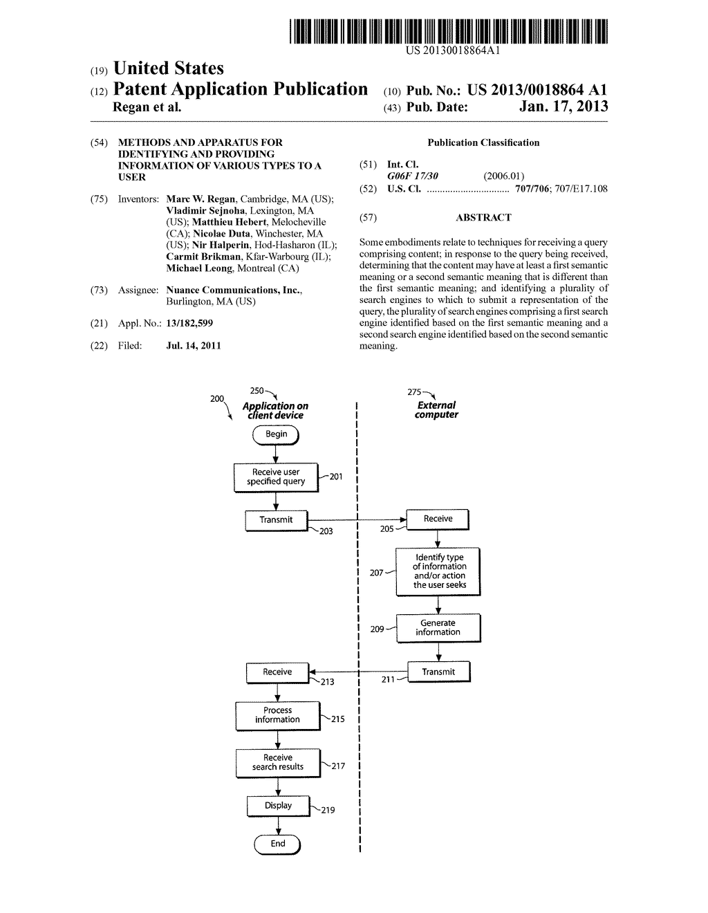 METHODS AND APPARATUS FOR IDENTIFYING AND PROVIDING INFORMATION OF VARIOUS     TYPES TO A USERAANM Regan; Marc W.AACI CambridgeAAST MAAACO USAAGP Regan; Marc W. Cambridge MA USAANM Sejnoha; VladimirAACI LexingtonAAST MAAACO USAAGP Sejnoha; Vladimir Lexington MA USAANM Hebert; MatthieuAACI MelochevilleAACO CAAAGP Hebert; Matthieu Melocheville CAAANM Duta; NicolaeAACI WinchesterAAST MAAACO USAAGP Duta; Nicolae Winchester MA USAANM Halperin; NirAACI Hod-HasharonAACO ILAAGP Halperin; Nir Hod-Hasharon ILAANM Brikman; CarmitAACI Kfar-WarbourgAACO ILAAGP Brikman; Carmit Kfar-Warbourg ILAANM Leong; MichaelAACI MontrealAACO CAAAGP Leong; Michael Montreal CA - diagram, schematic, and image 01